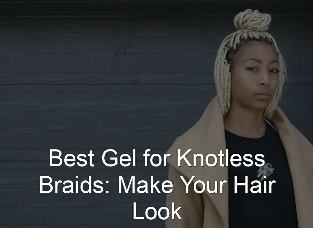 Knotless Braids Gel